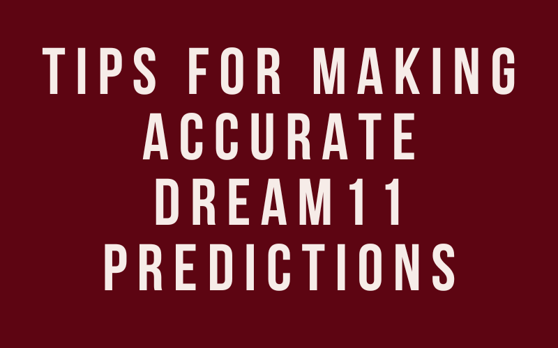 tips for making accurate dream11 predictions