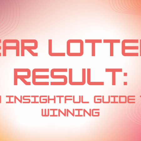 Dear Lottery Result: An Insightful Guide to Winning