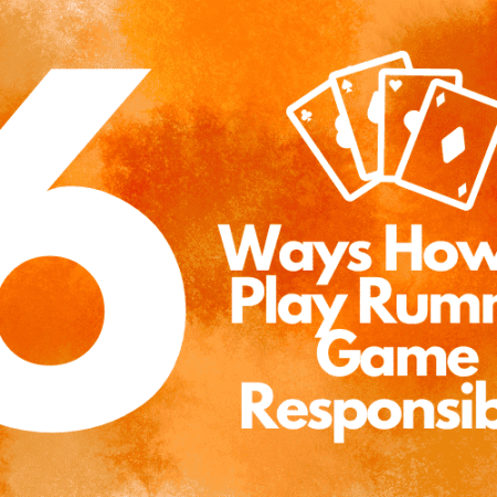 6 Ways How to Play Rummy Game Responsibly