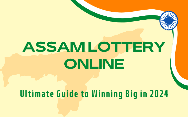 assam lottery online ultimate guide to winning big in 2024