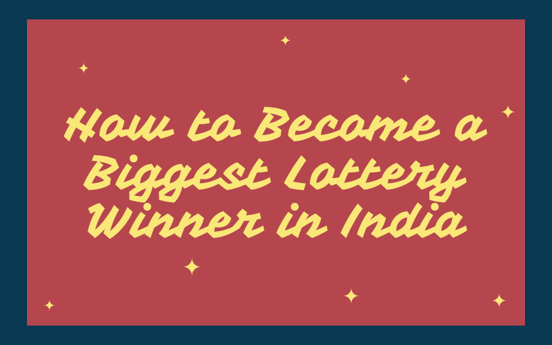 how to be the biggest lottery winner in india