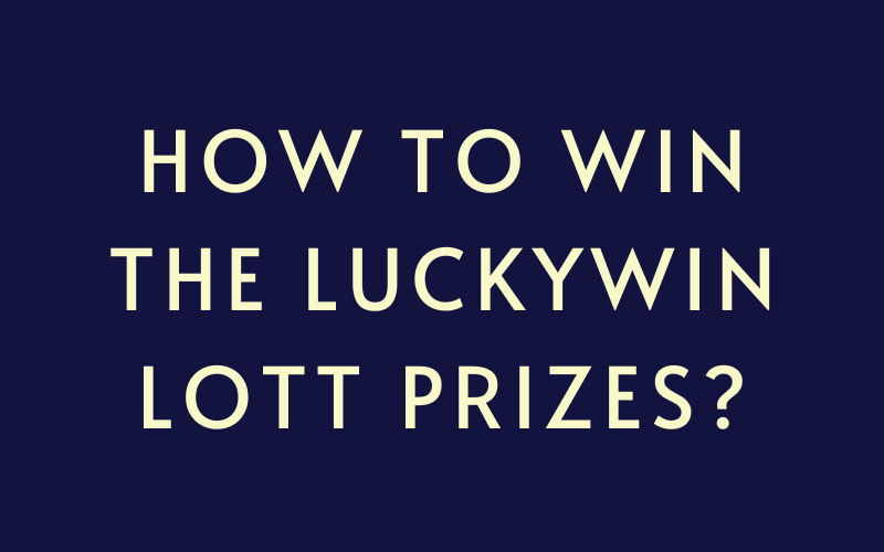 how to win the luckywin lott prizes