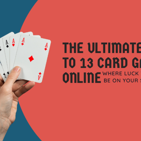 The Ultimate Guide to 13 Card Game Online