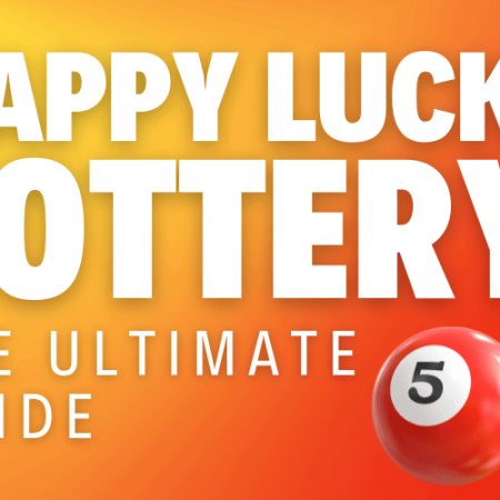 Happy Lucky Lottery – The Ultimate Guide