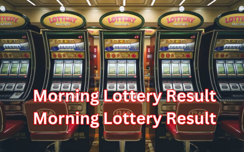 morning lottery result morning lottery result