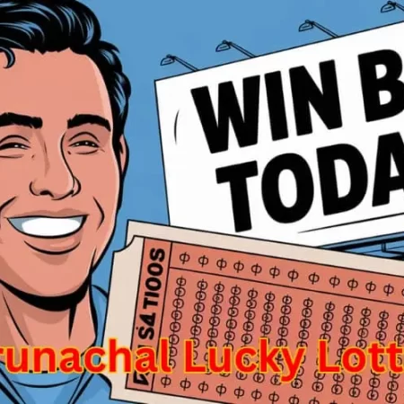 Arunachal Lucky Lottery A Complete Guide to Playing and Winning