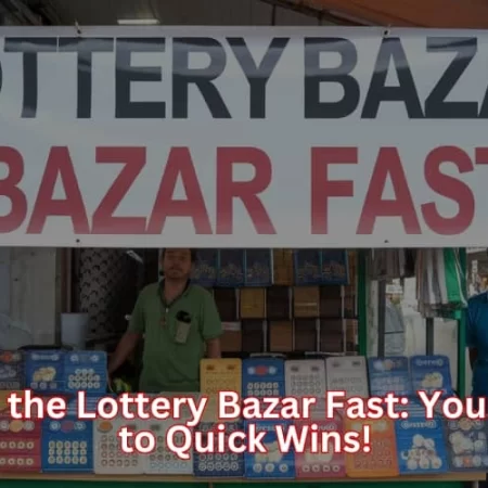 Master the Lottery Bazar Fast: Your Guide to Quick Wins!